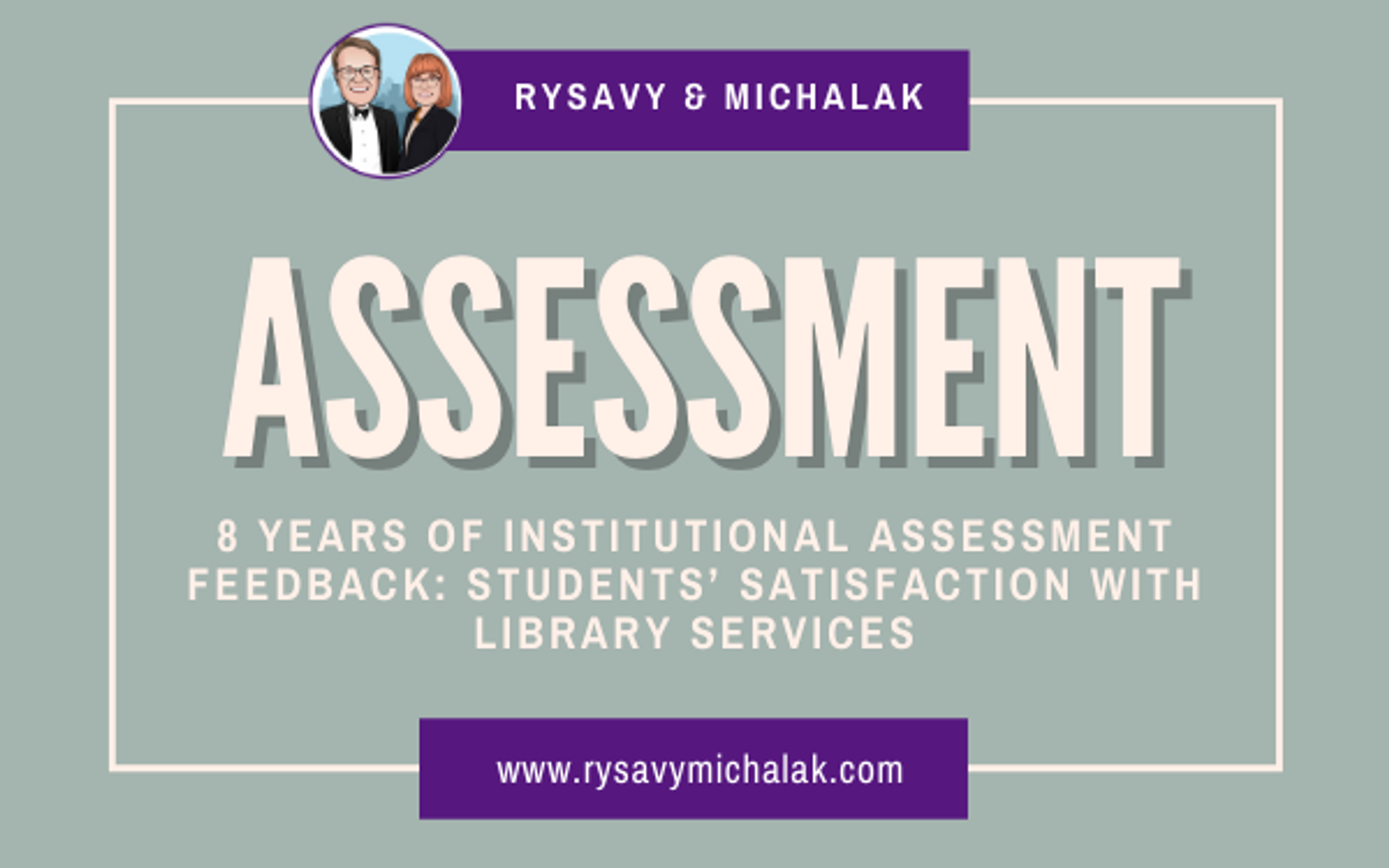 8 Years of institutional assessment feedback: students’ satisfaction with library services