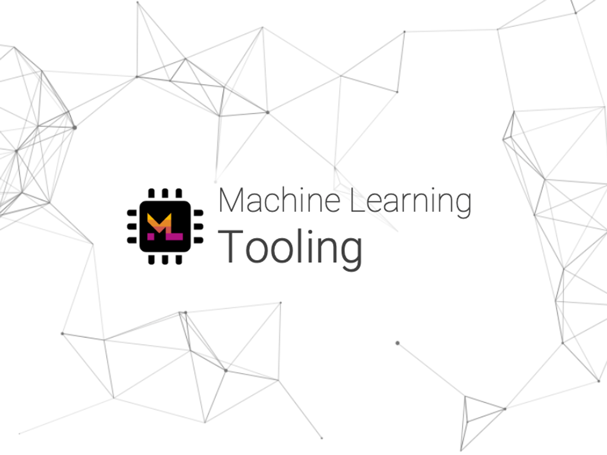 Machine Learning Tooling