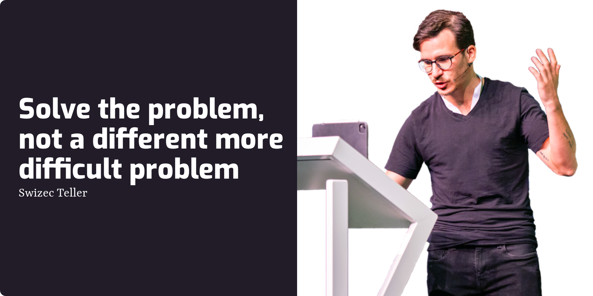 Solve the problem, not a different more difficult problem | Swizec Teller