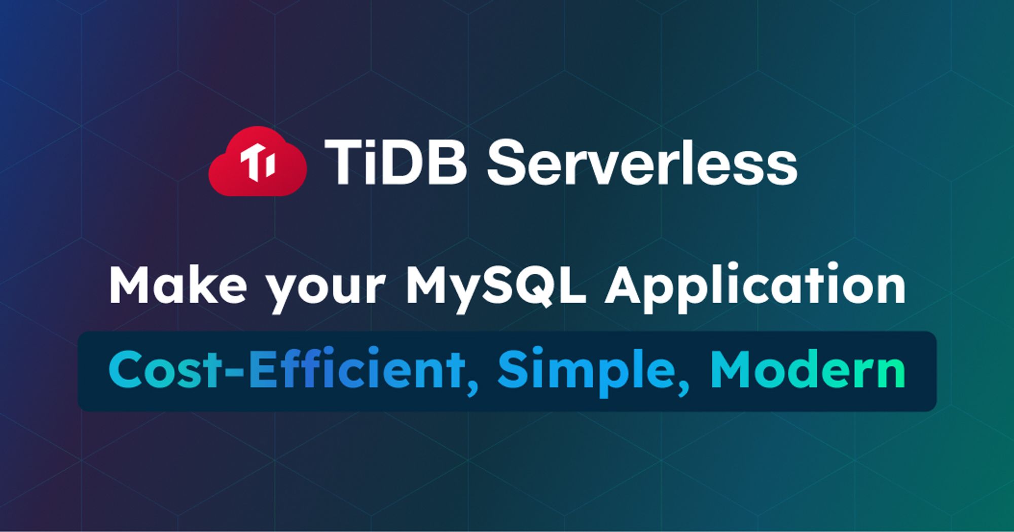 TiDB Serverless: Cost-Efficient, Simple, Modern MySQL That Scales Effortlessly