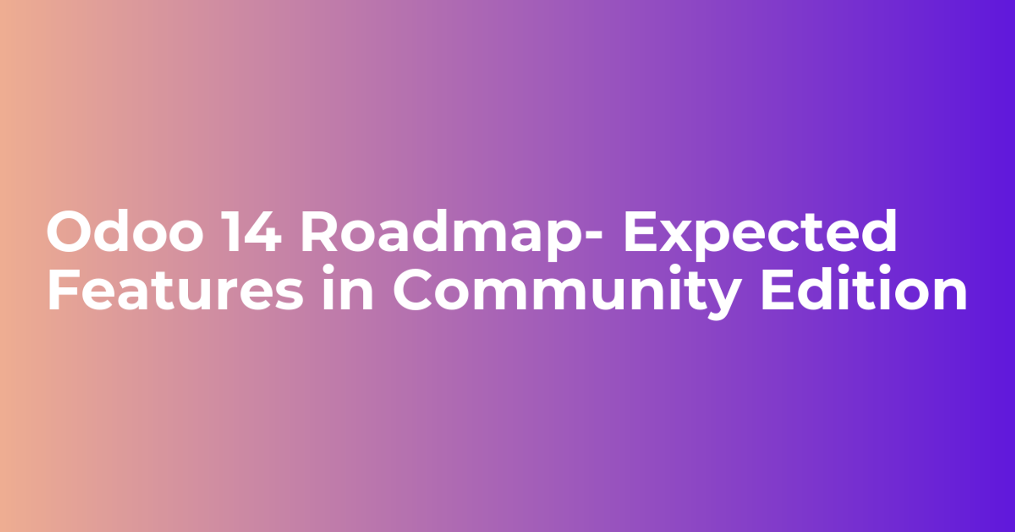 Odoo 14 Roadmap- Expected Features in Community Edition