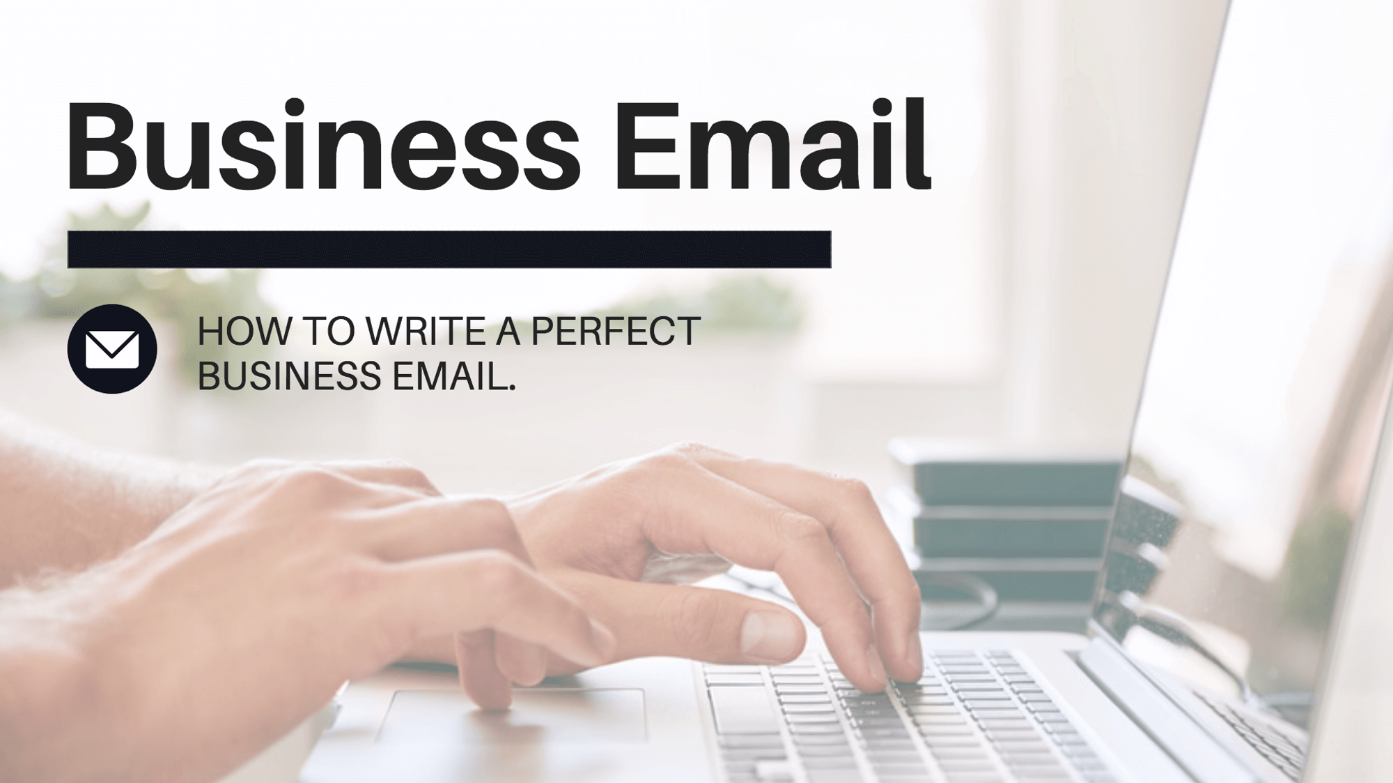 How to Write a Business Email (Updated for 2020)