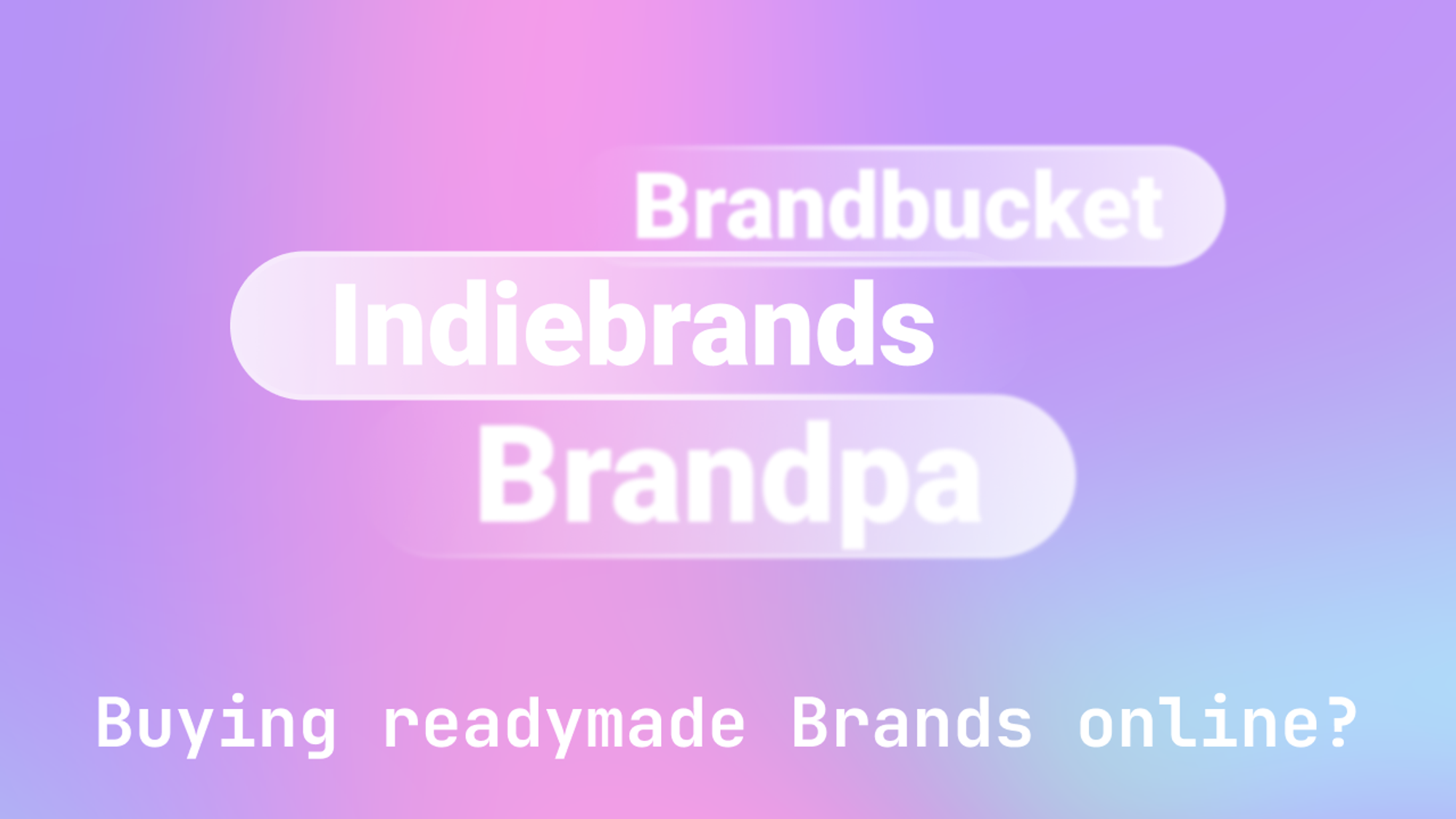 Brandbucket vs Brandpa vs Indiebrands - Comparing brandmarkets